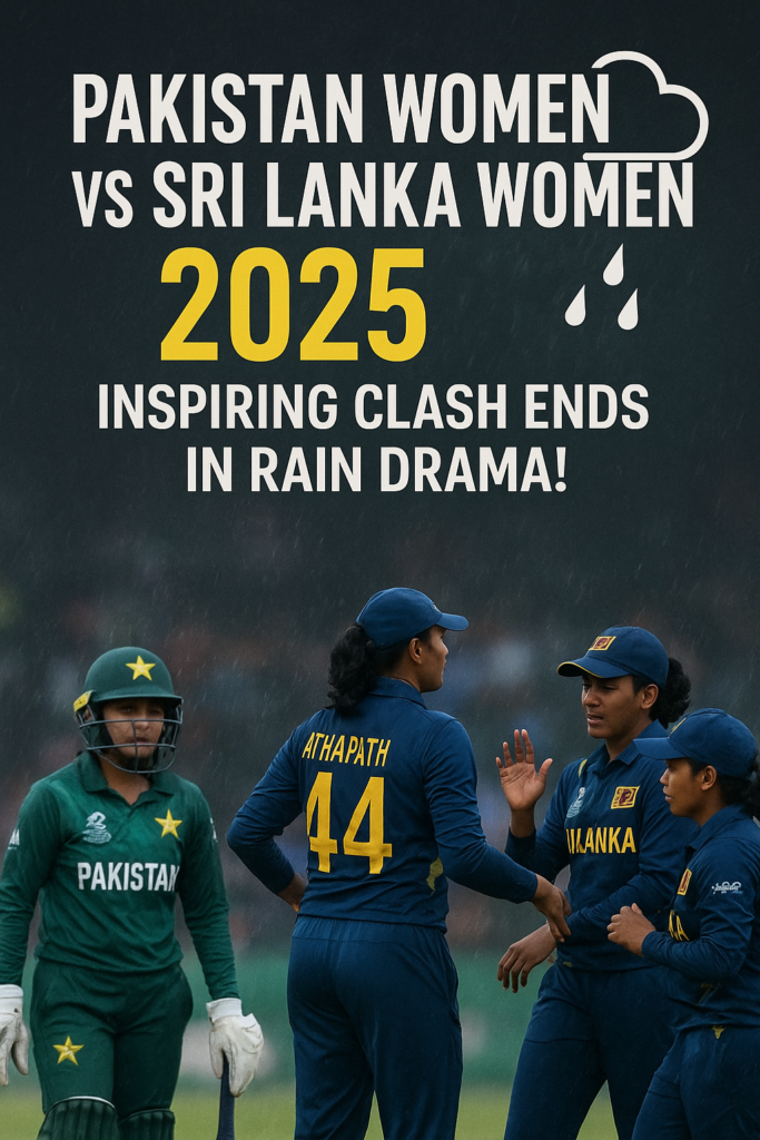 Pakistan Women vs Sri Lanka Women 2025: Inspiring Clash Ends in Rain Drama
