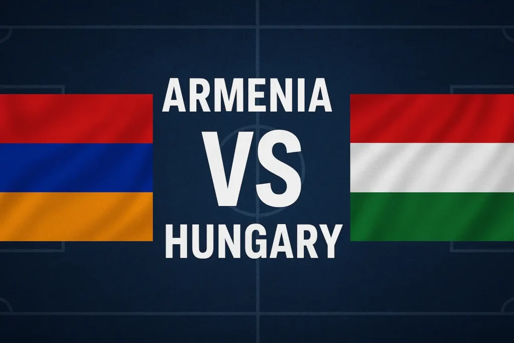 Armenia vs Hungary Exciting Clash Promises High-Intensity Football Action in 2025