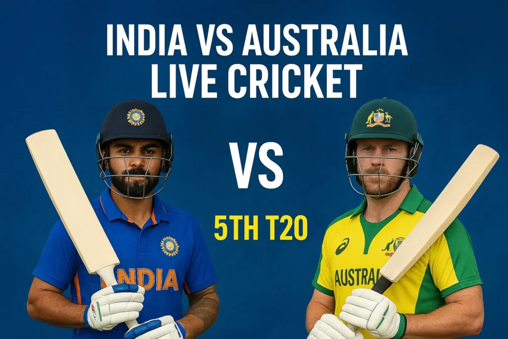 India vs Australia Live Cricket रोमांचक 5वां T20 मुकाबला