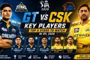 GT vs CSK Key Players